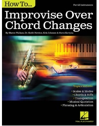 HOW TO IMPROVISE OVER CHORD CHANGES