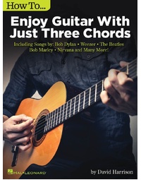HOW TO ENJOY GUITAR WITH JUST 3 CHORDS